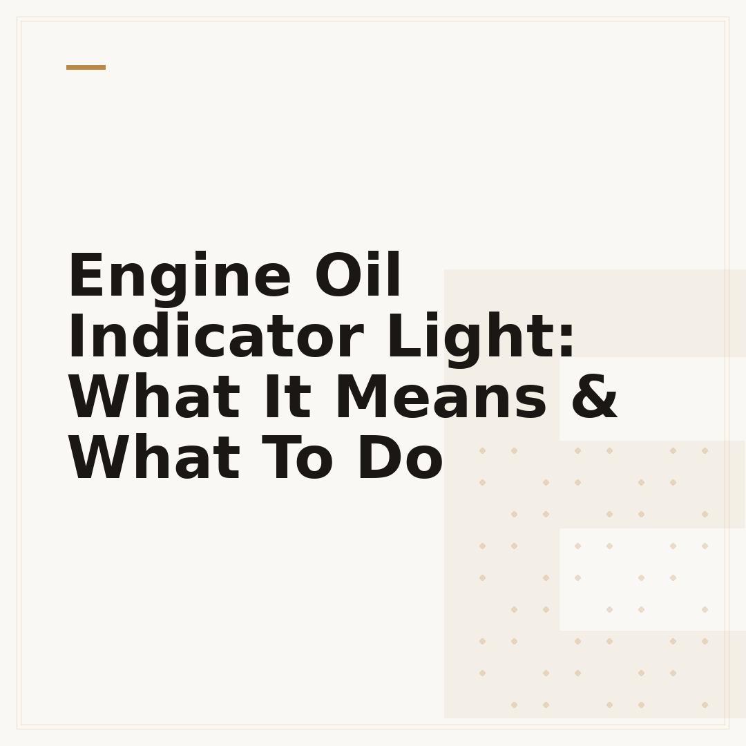 Engine Oil Indicator Light: What It Means & What To Do