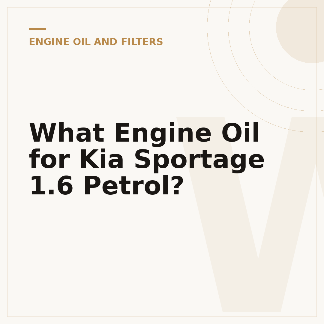 What Engine Oil for Kia Sportage 1.6 Petrol?