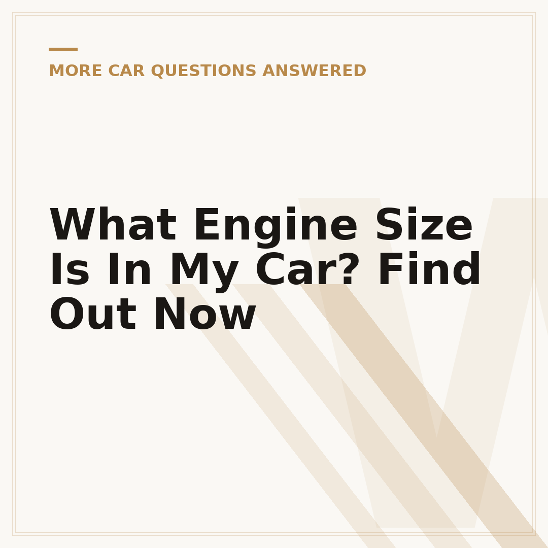 What Engine Size Is In My Car? Find Out Now