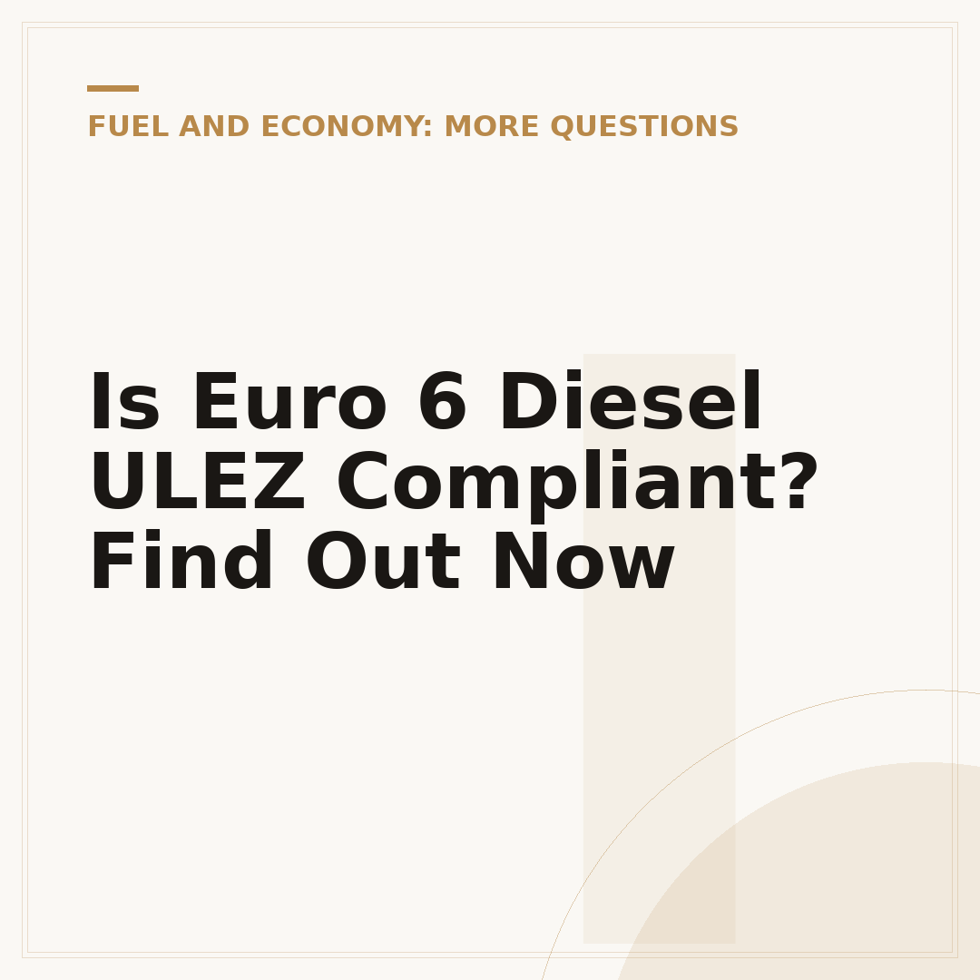 Is Euro 6 Diesel ULEZ Compliant? Find Out Now