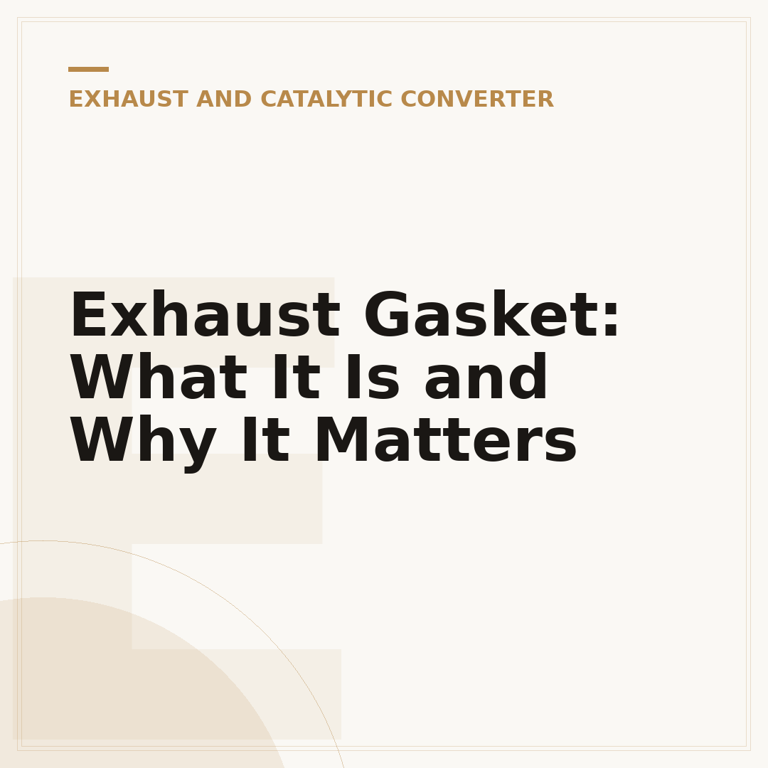 Exhaust Gasket: What It Is and Why It Matters