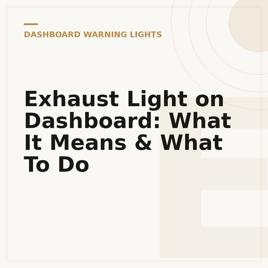 Exhaust Light on Dashboard: What It Means & What To Do