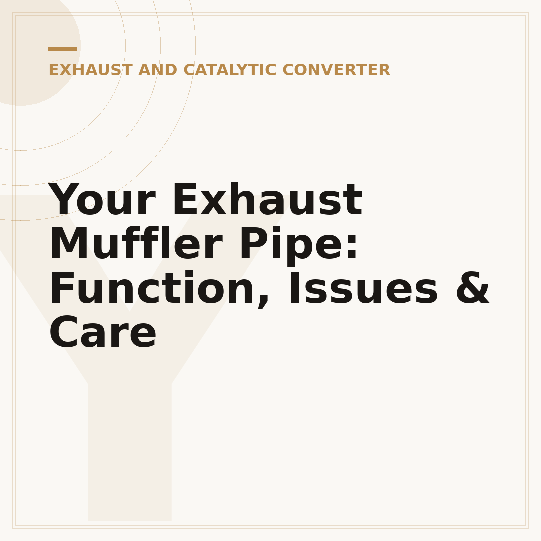 Your Exhaust Muffler Pipe: Function, Issues & Care