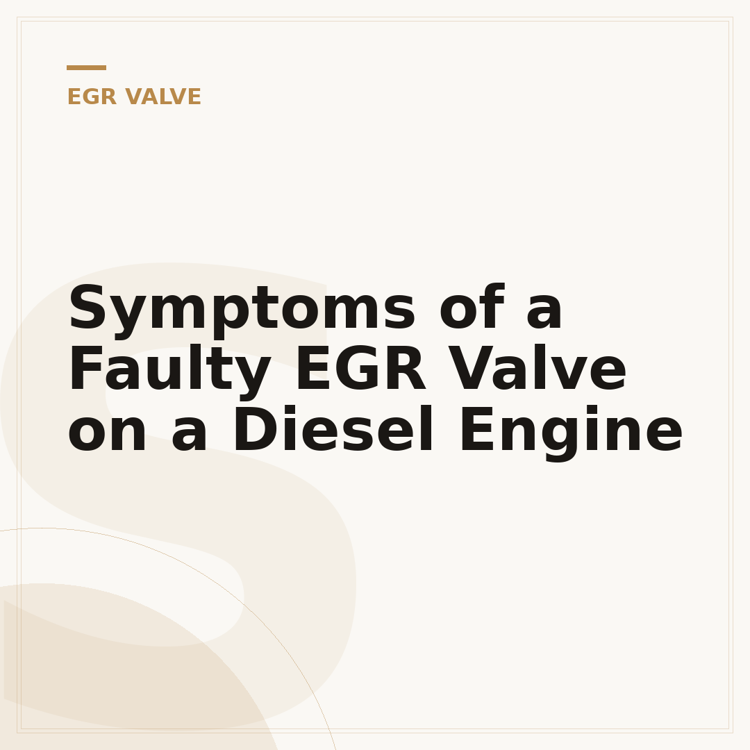 Symptoms of a Faulty EGR Valve on a Diesel Engine