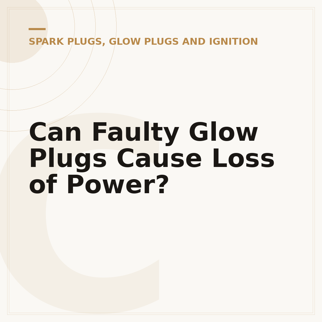 Can Faulty Glow Plugs Cause Loss of Power?