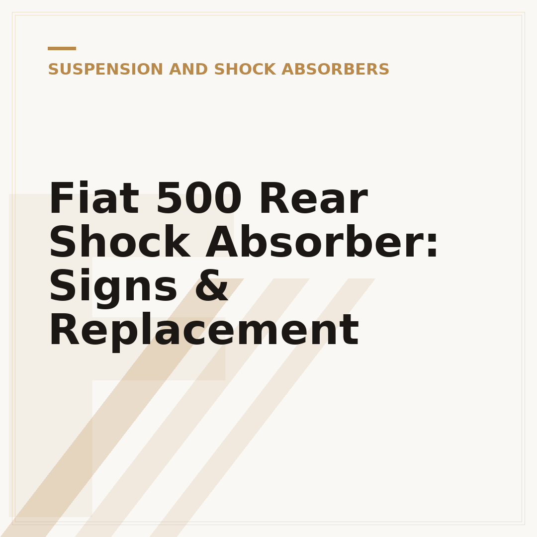 Fiat 500 Rear Shock Absorber: Signs & Replacement