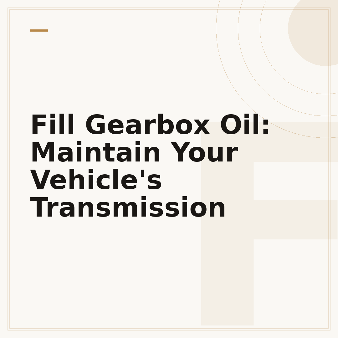 Fill Gearbox Oil: Maintain Your Vehicle's Transmission