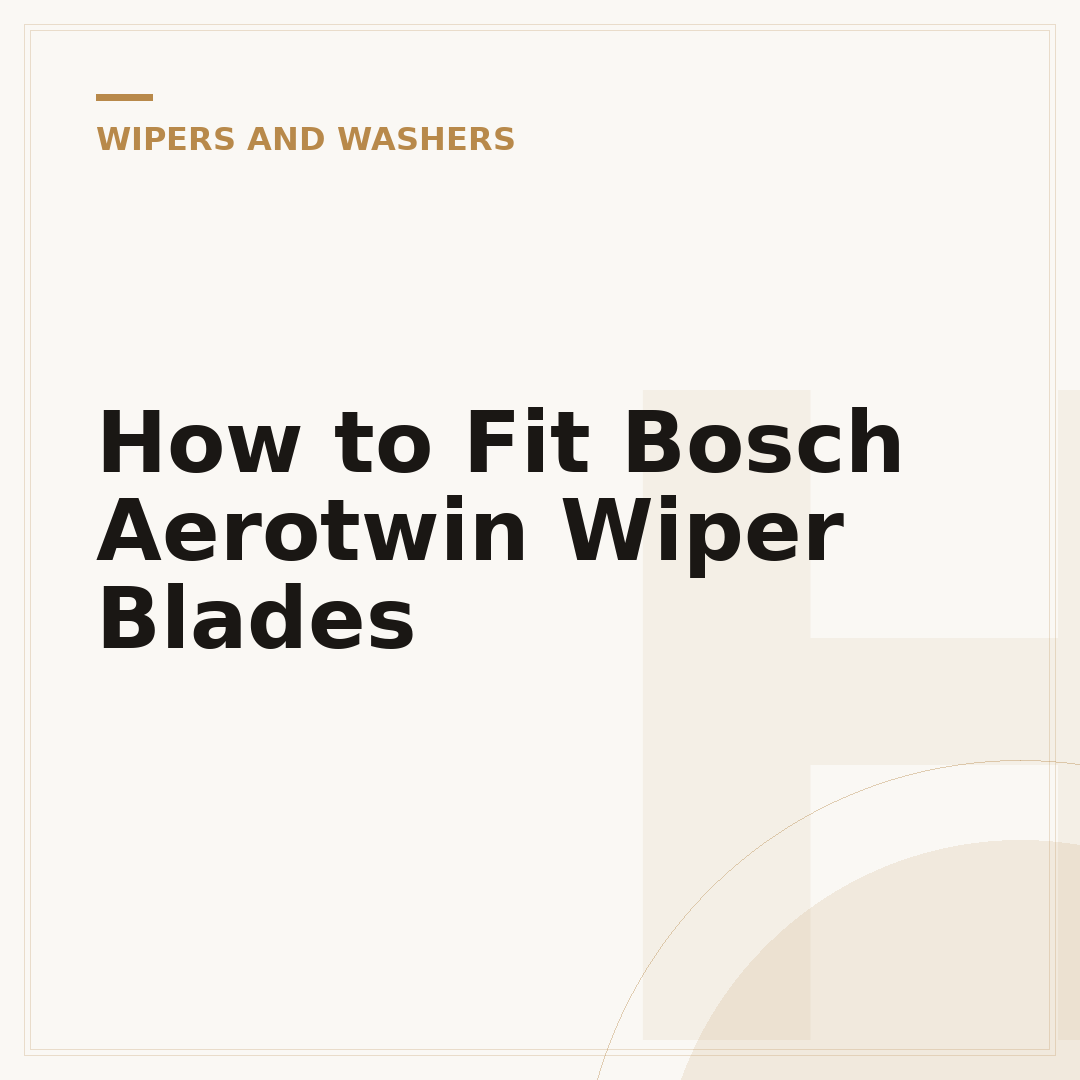 How to Fit Bosch Aerotwin Wiper Blades