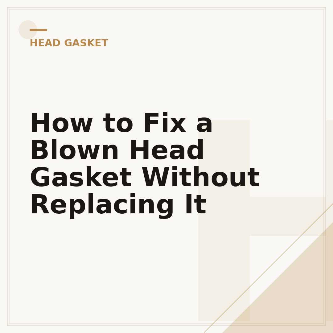 How to Fix a Blown Head Gasket Without Replacing It