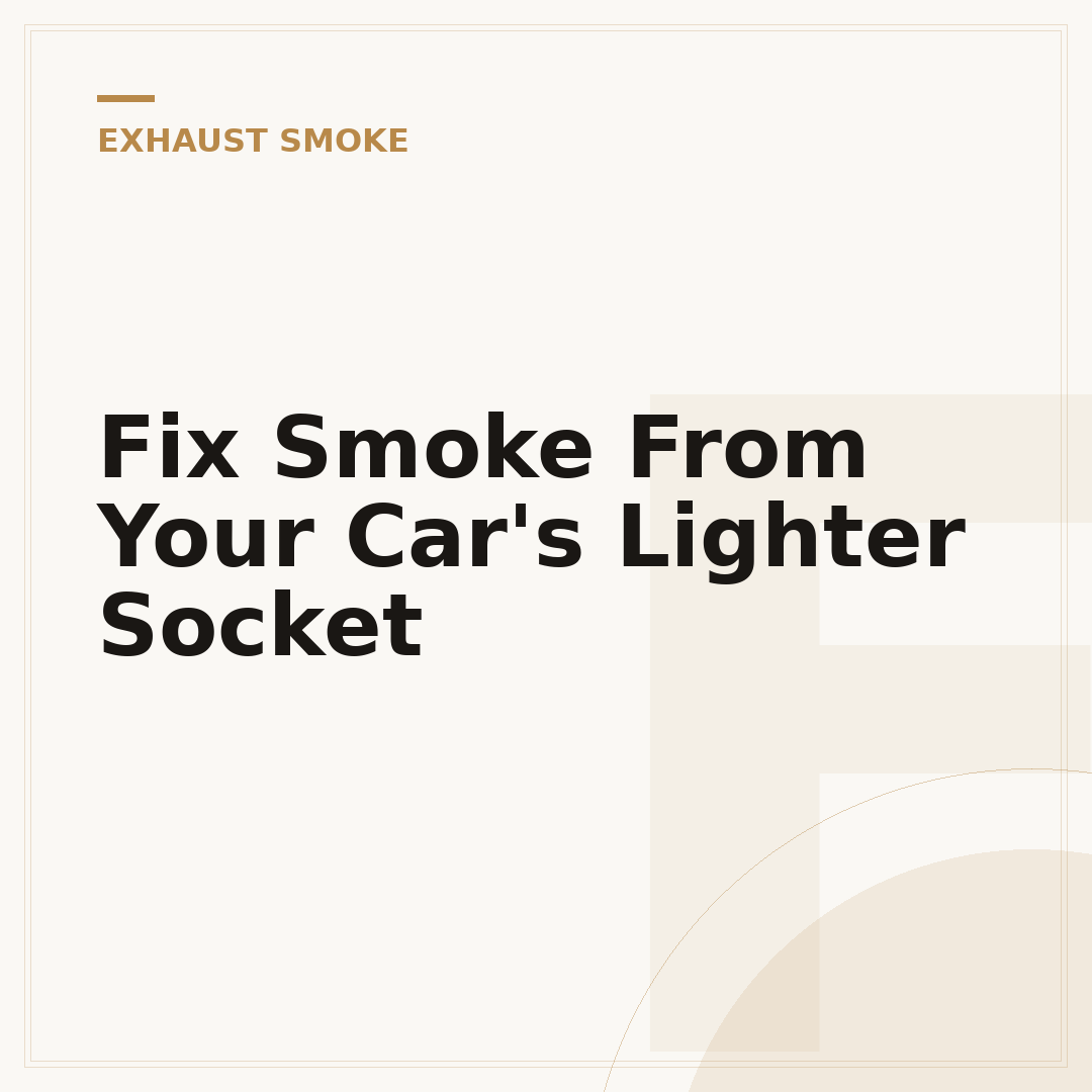 Fix Smoke From Your Car's Lighter Socket