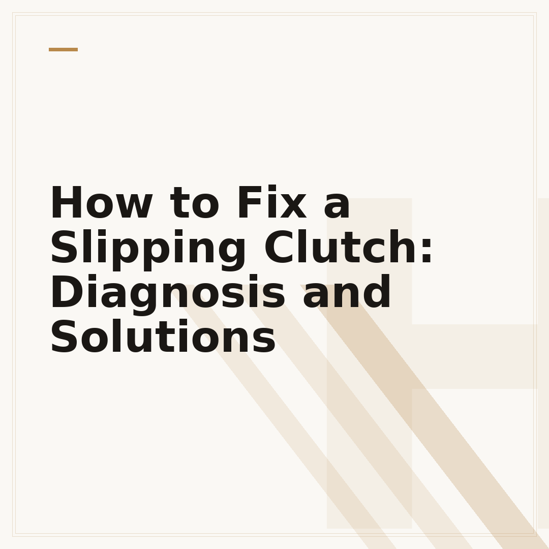 How to Fix a Slipping Clutch: Diagnosis and Solutions