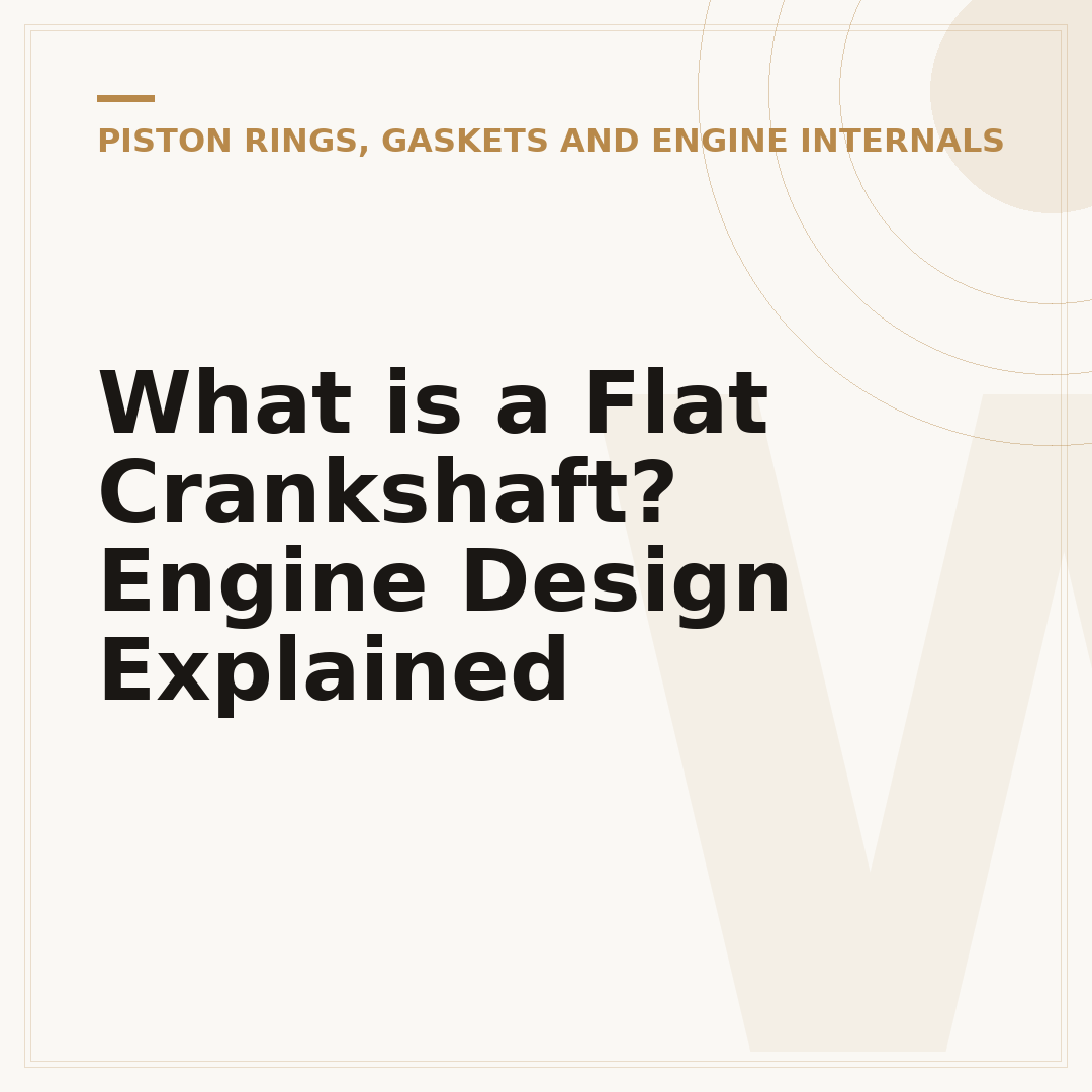 What is a Flat Crankshaft? Engine Design Explained