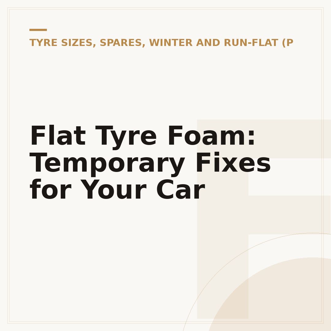 Flat Tyre Foam: Temporary Fixes for Your Car