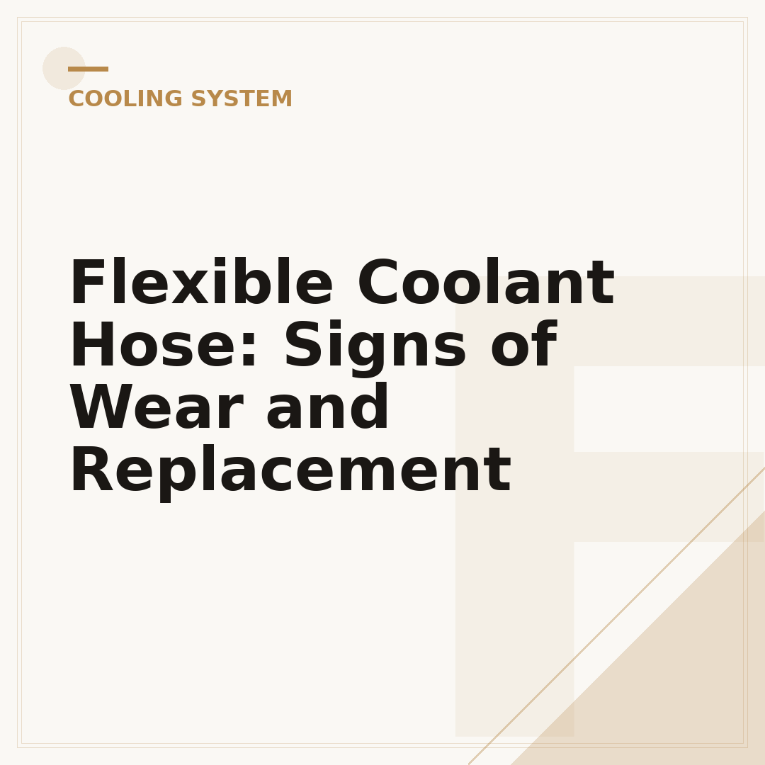 Flexible Coolant Hose: Signs of Wear and Replacement