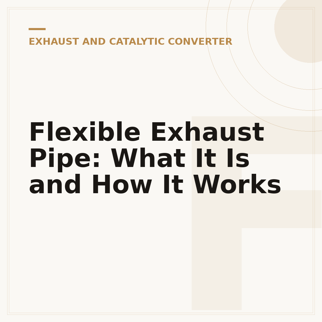 Flexible Exhaust Pipe: What It Is and How It Works