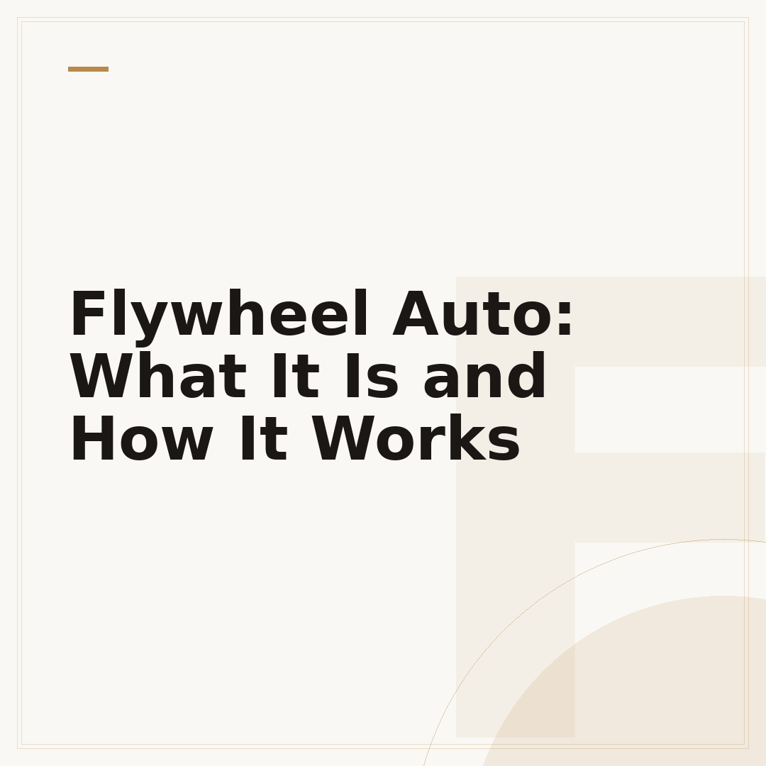 Flywheel Auto: What It Is and How It Works
