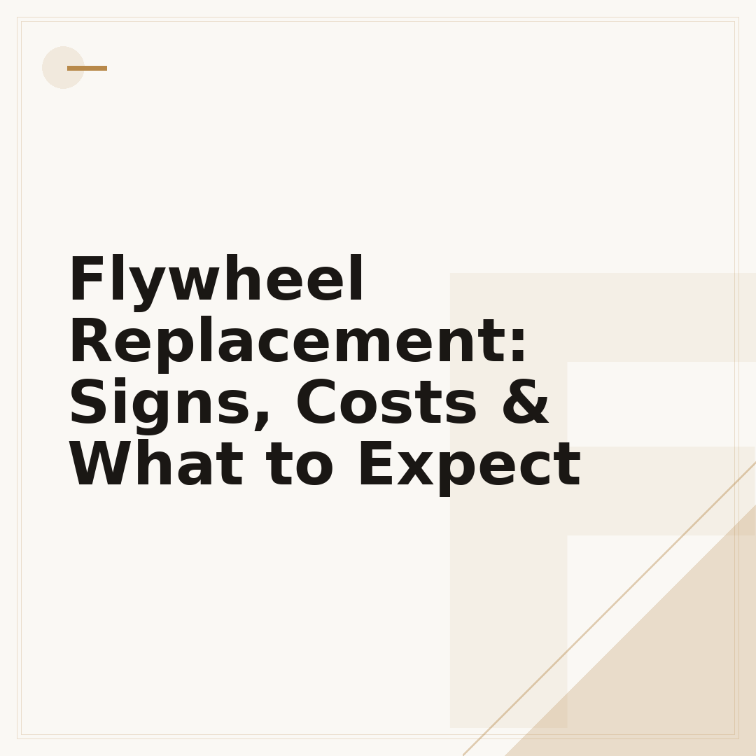 Flywheel Replacement: Signs, Costs & What to Expect