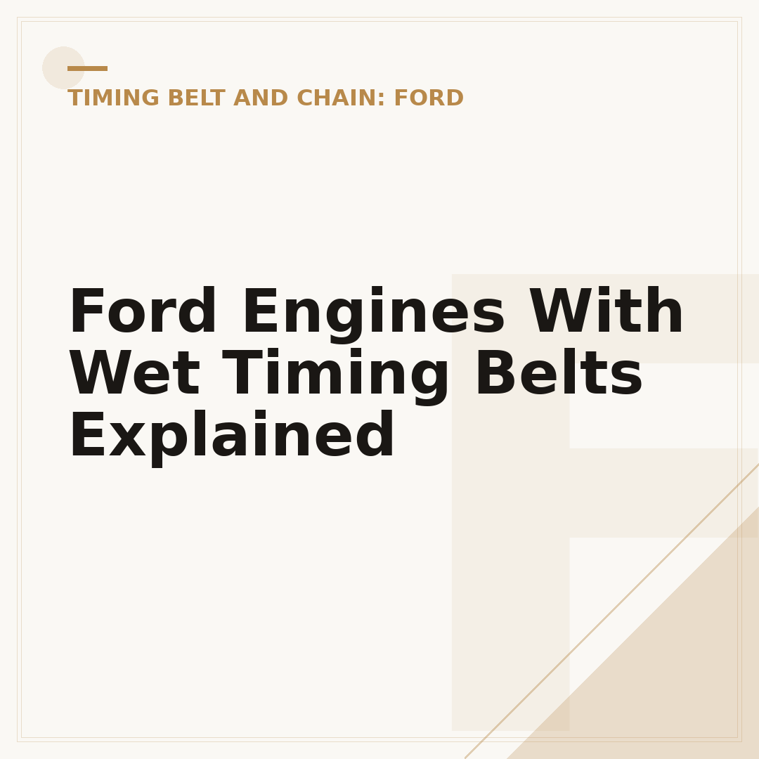 Ford Engines With Wet Timing Belts Explained