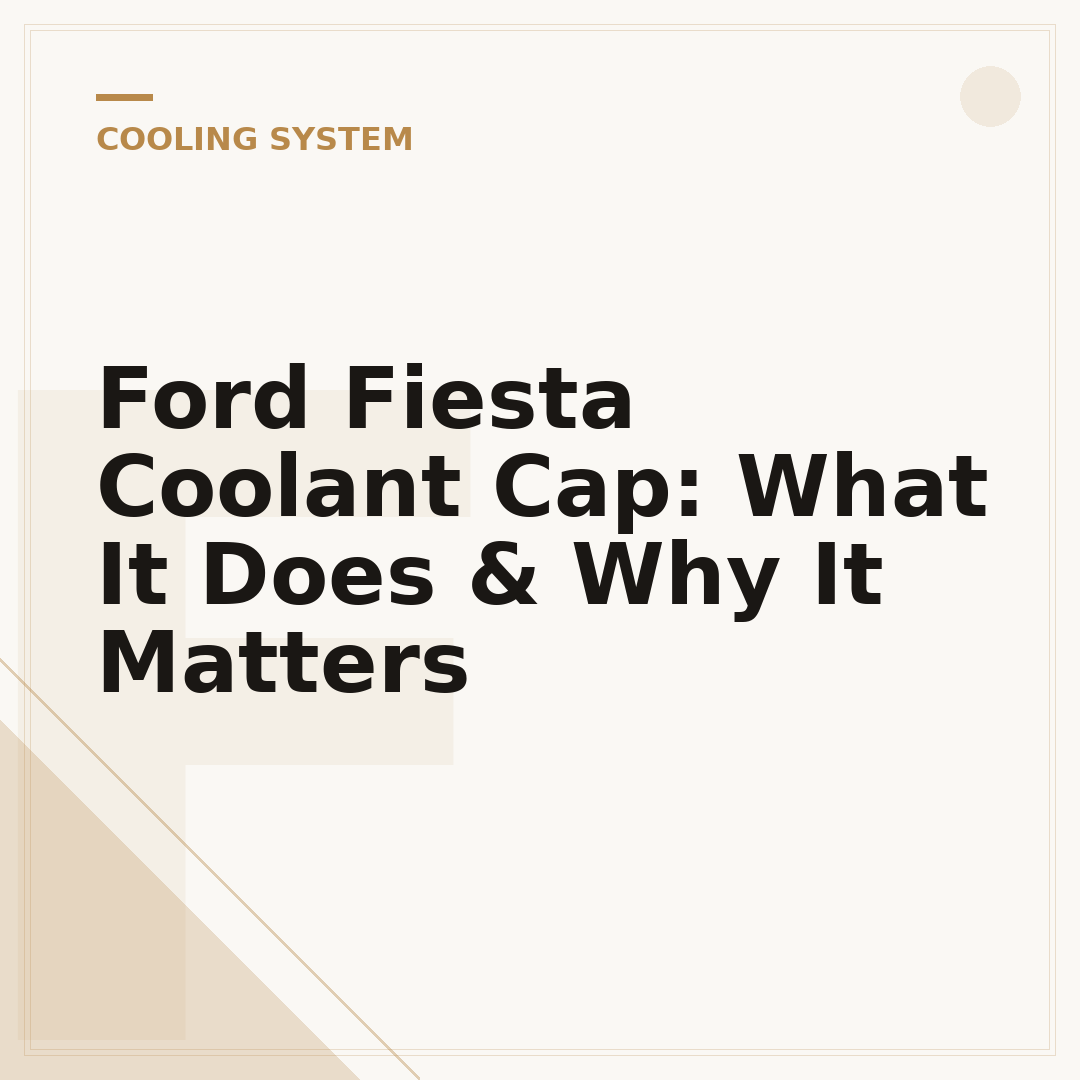 Ford Fiesta Coolant Cap: What It Does & Why It Matters