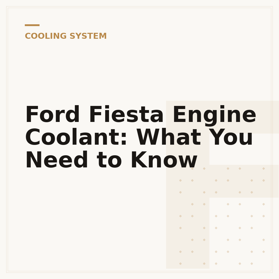 Ford Fiesta Engine Coolant: What You Need to Know