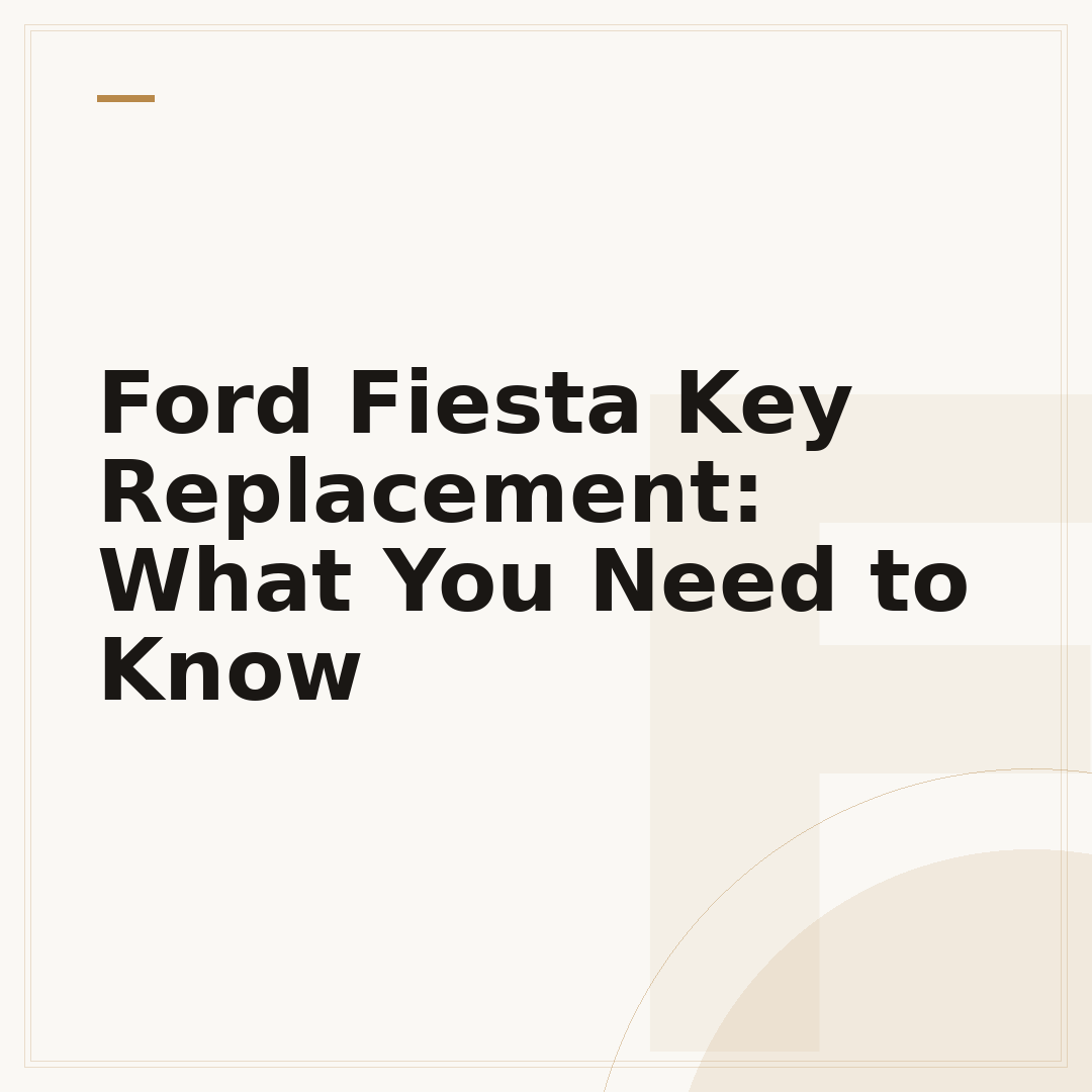Ford Fiesta Key Replacement: What You Need to Know