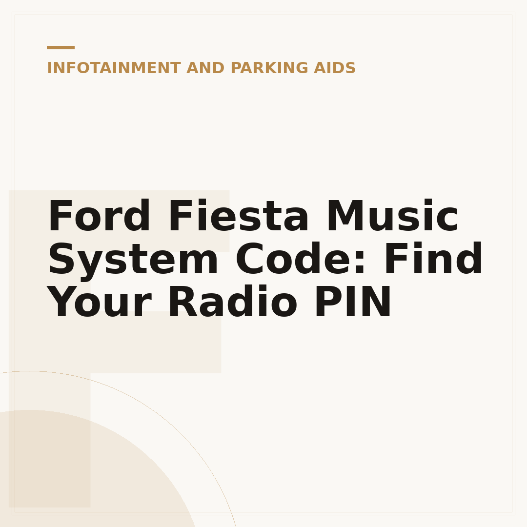 Ford Fiesta Music System Code: Find Your Radio PIN