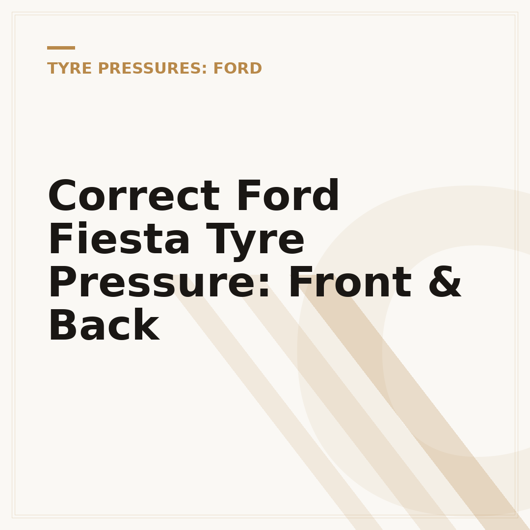 Correct Ford Fiesta Tyre Pressure: Front & Back