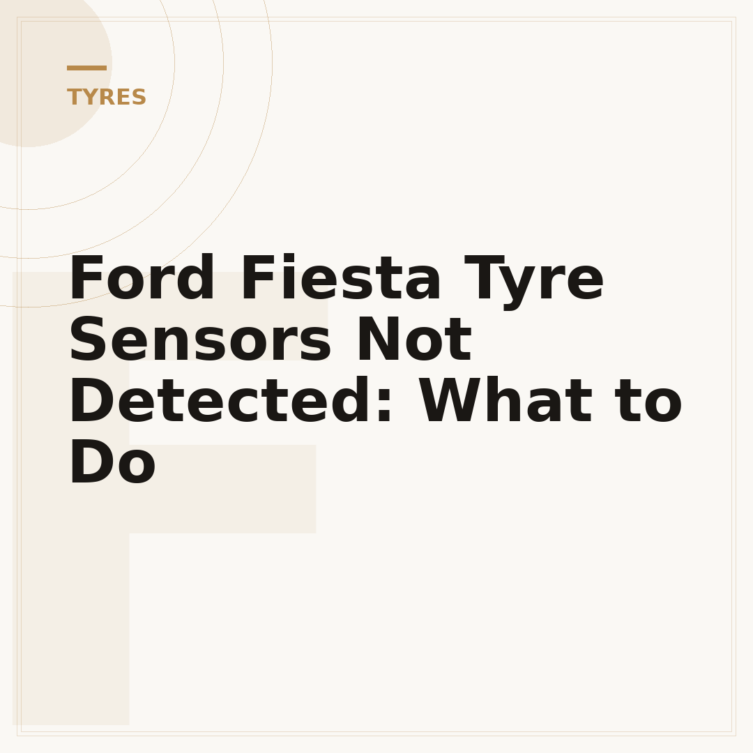 Ford Fiesta Tyre Sensors Not Detected: What to Do
