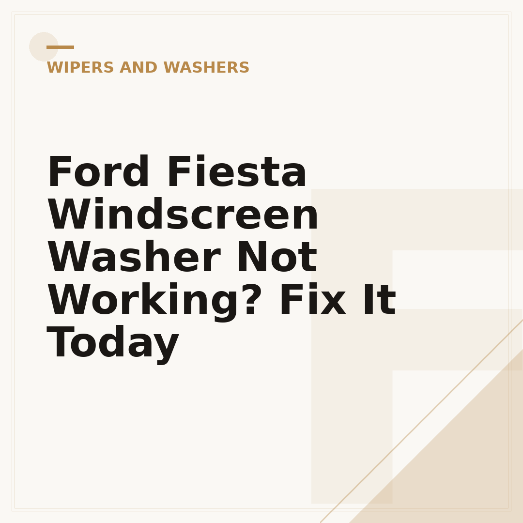 Ford Fiesta Windscreen Washer Not Working? Fix It Today