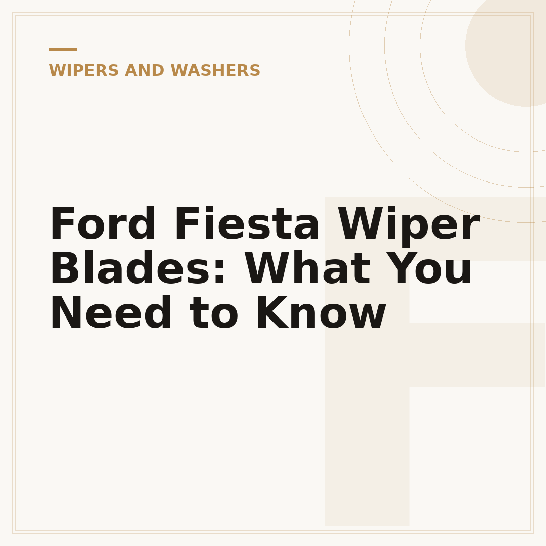 Ford Fiesta Wiper Blades: What You Need to Know