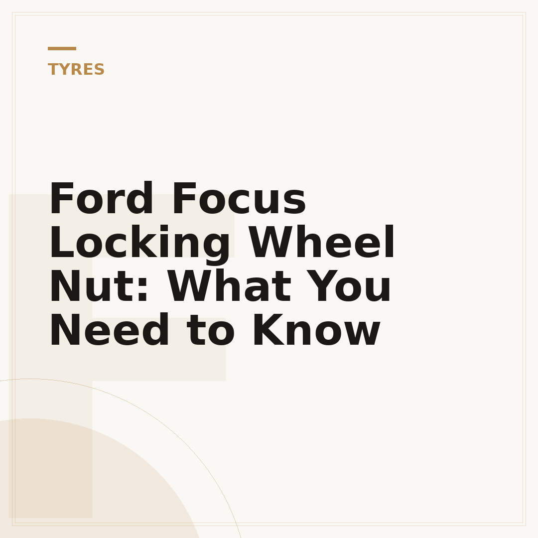Ford Focus Locking Wheel Nut: What You Need to Know