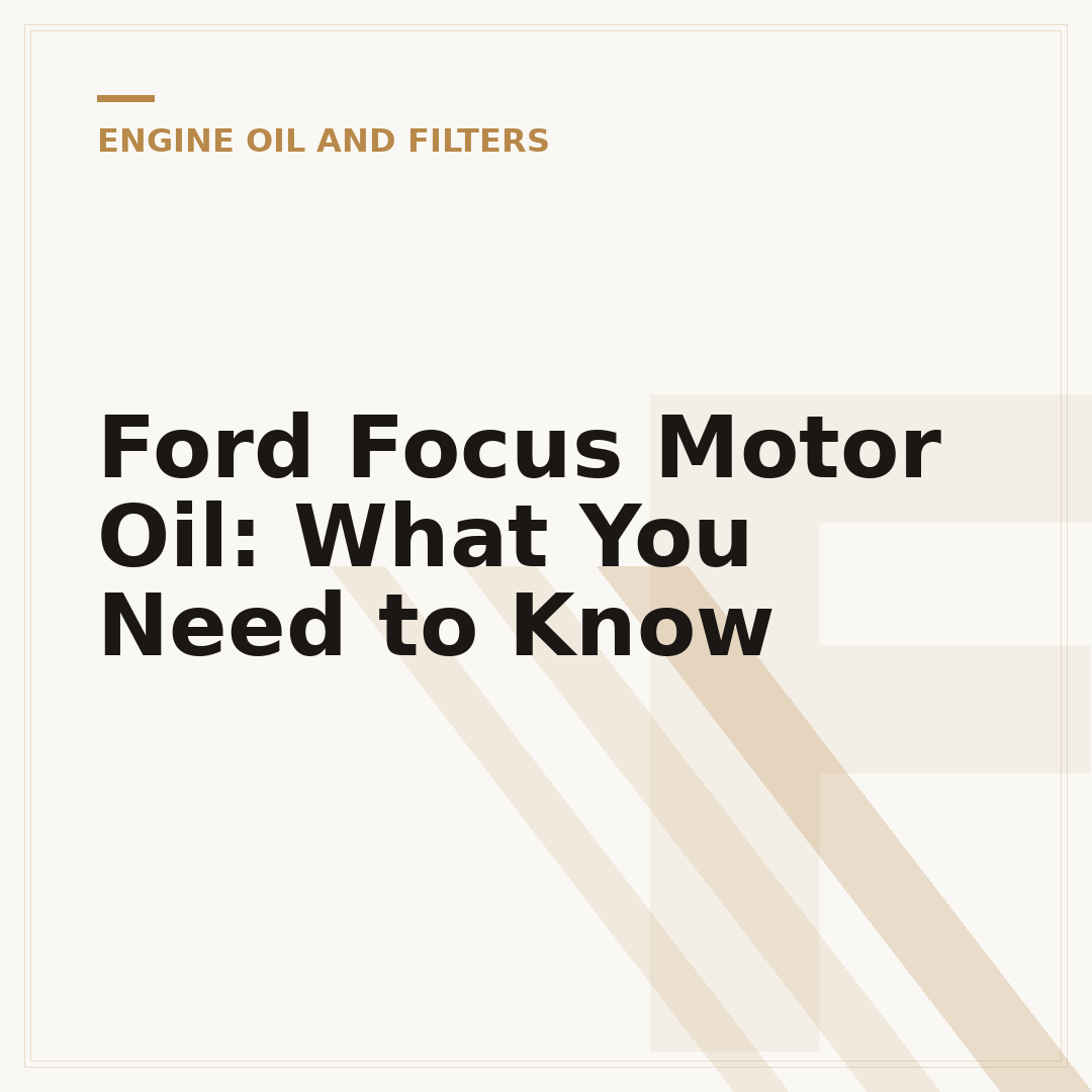 Ford Focus Motor Oil: What You Need to Know