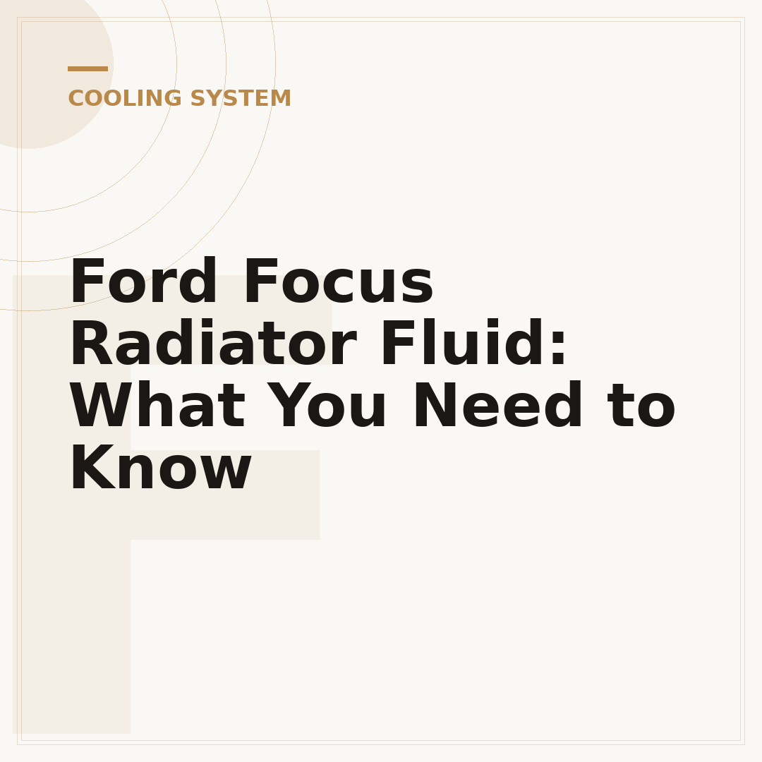 Ford Focus Radiator Fluid: What You Need to Know