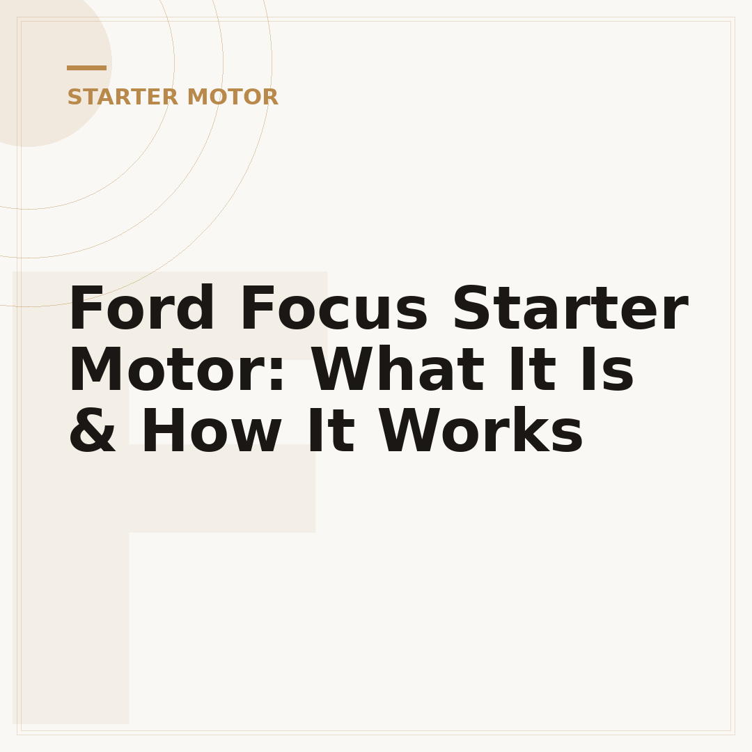 Ford Focus Starter Motor: What It Is & How It Works