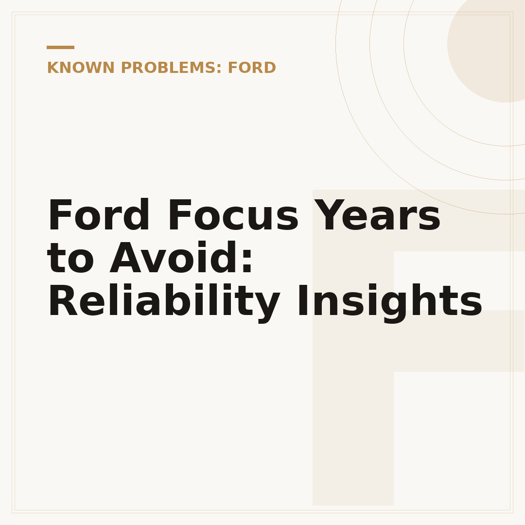 Ford Focus Years to Avoid: Reliability Insights