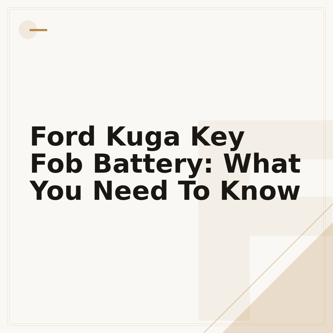 Ford Kuga Key Fob Battery: What You Need To Know