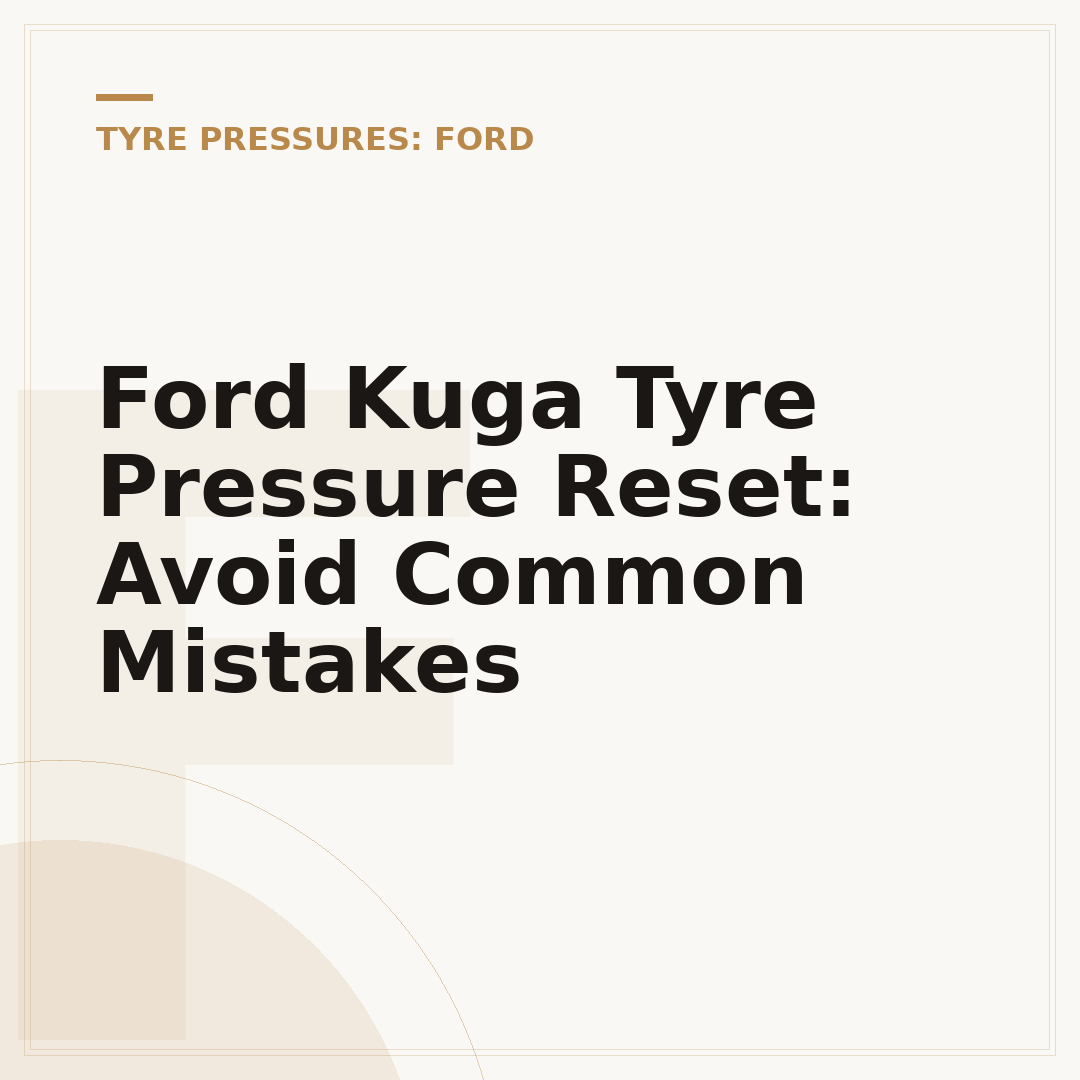 Ford Kuga Tyre Pressure Reset: Avoid Common Mistakes