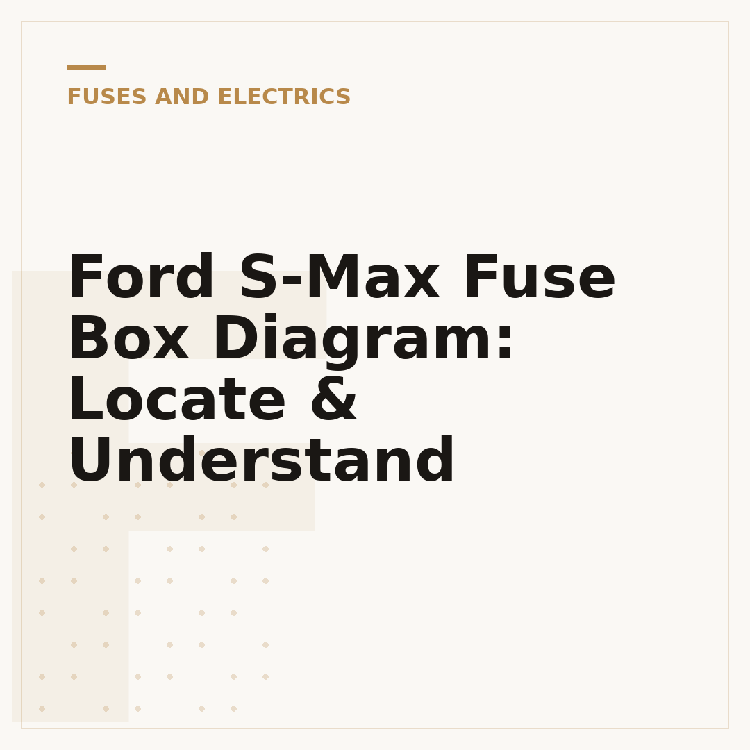 Ford S-Max Fuse Box Diagram: Locate & Understand