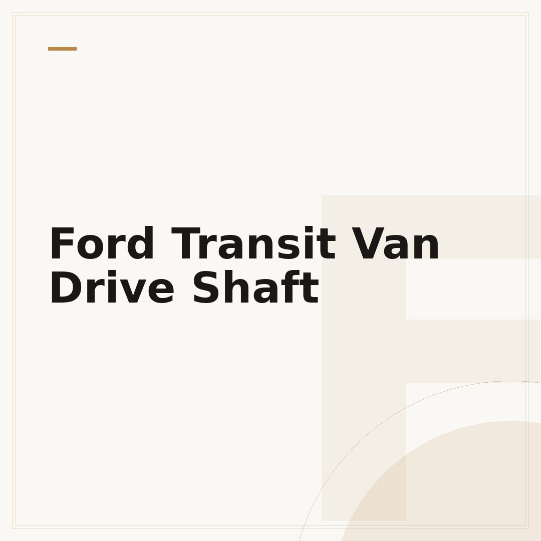 Ford Transit Van Drive Shaft