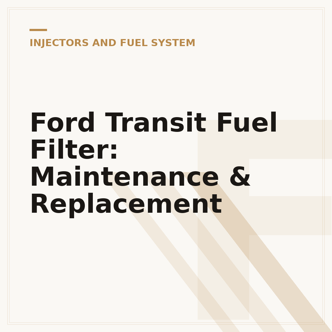 Ford Transit Fuel Filter: Maintenance & Replacement