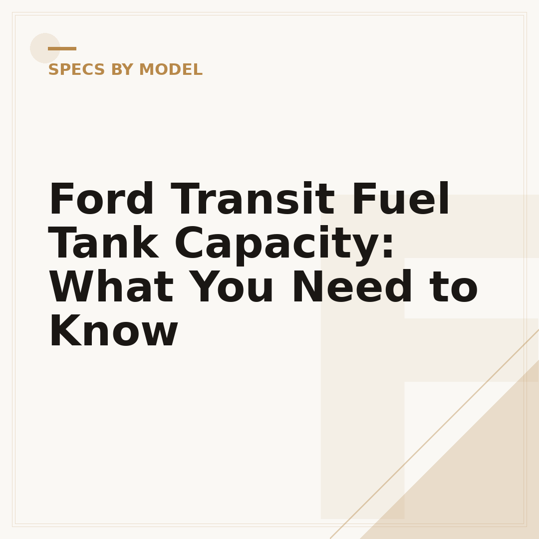 Ford Transit Fuel Tank Capacity: What You Need to Know