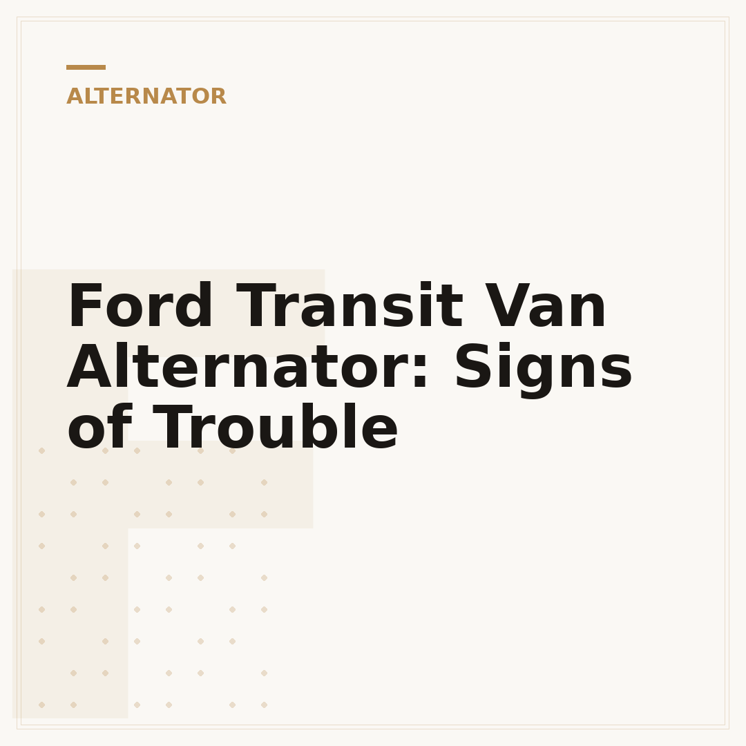 Ford Transit Van Alternator: Signs of Trouble