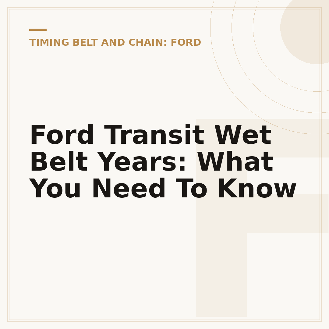 Ford Transit Wet Belt Years: What You Need To Know