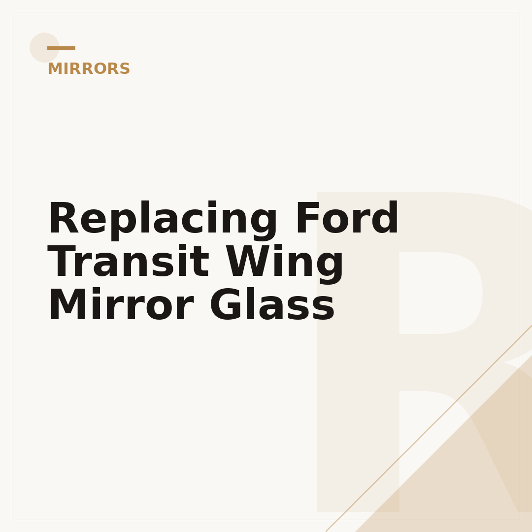 Replacing Ford Transit Wing Mirror Glass