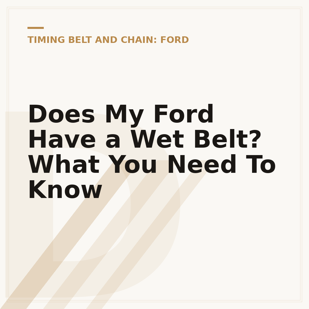 Does My Ford Have a Wet Belt? What You Need To Know