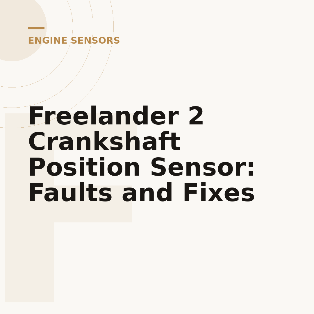 Freelander 2 Crankshaft Position Sensor: Faults and Fixes