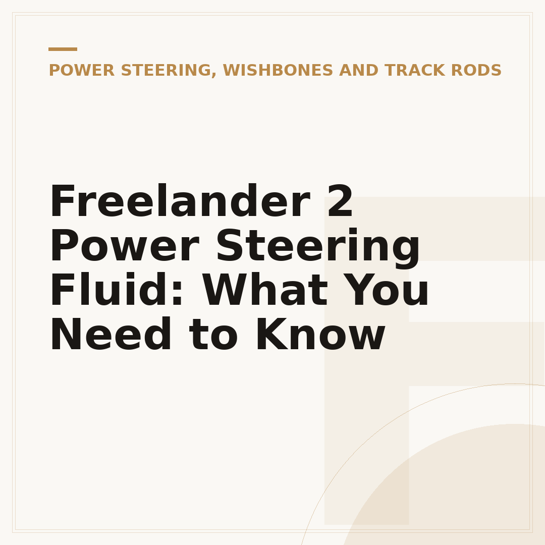 Freelander 2 Power Steering Fluid: What You Need to Know