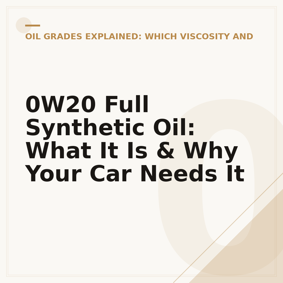 0W20 Full Synthetic Oil: What It Is & Why Your Car Needs It
