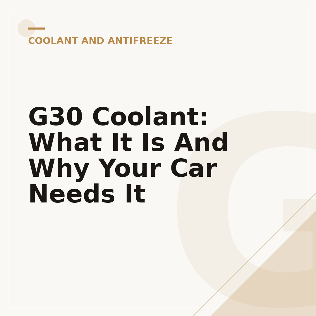 G30 Coolant: What It Is And Why Your Car Needs It