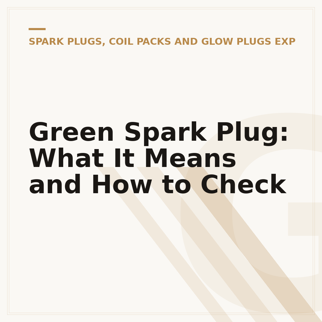 Green Spark Plug: What It Means and How to Check